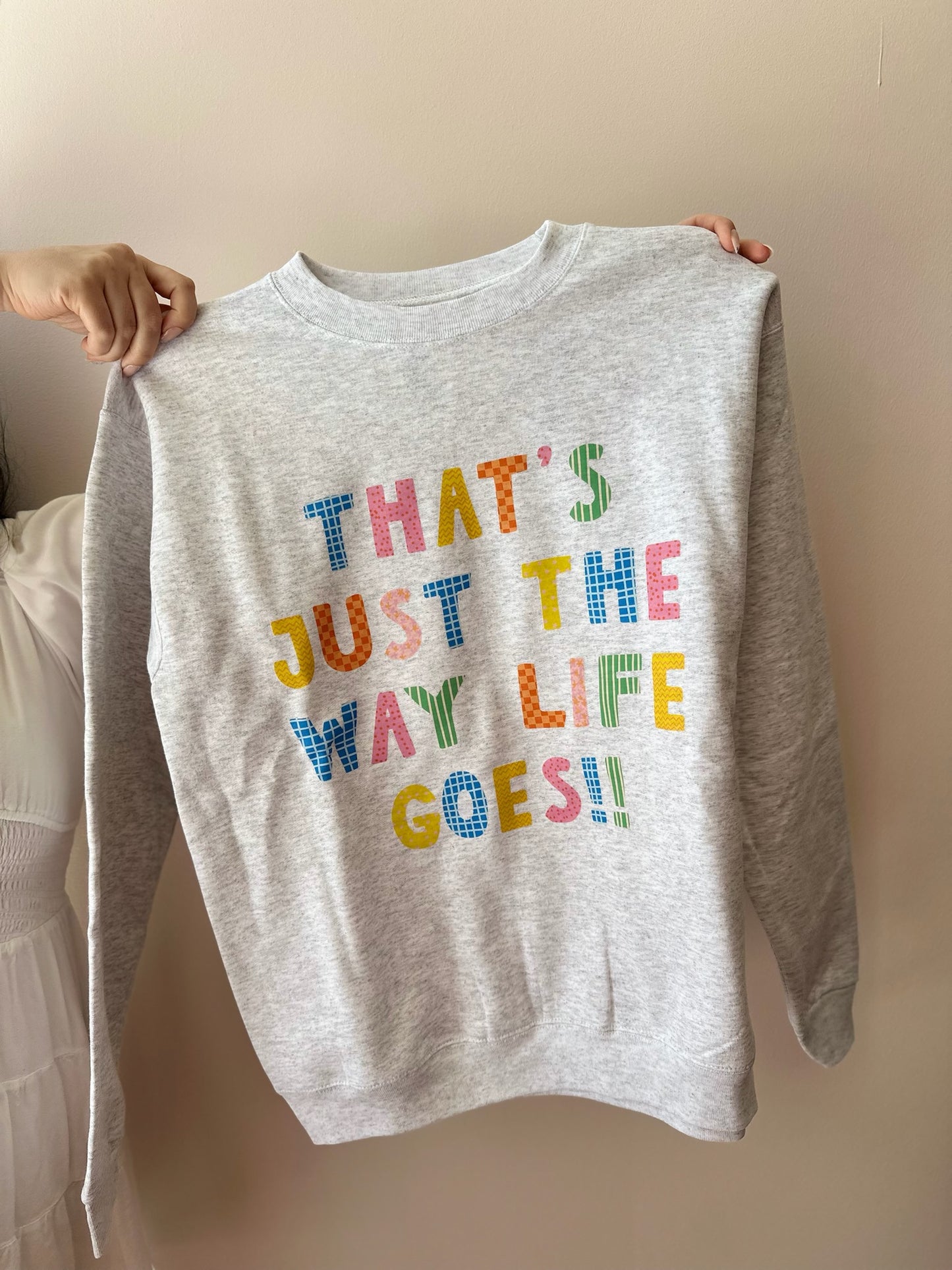 Just The Way Life Goes Graphic Sweatshirt
