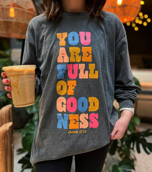You Are Full Of Goodness Long Sleeve Tee