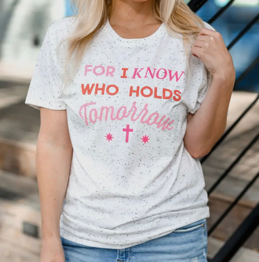For I Know Who Holds Tomorrow SS Tee