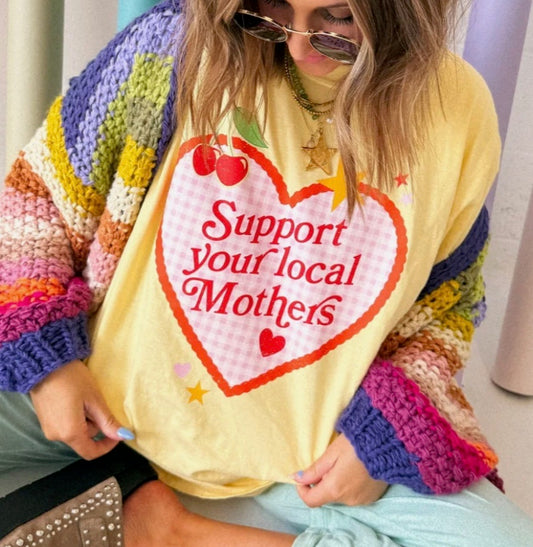 Support Your Local Mothers Graphic Tee