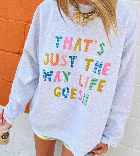 Just The Way Life Goes Graphic Sweatshirt